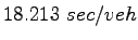 $\displaystyle 18.213~sec/veh$