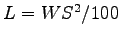 $ L= WS^2/100$