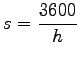 $\displaystyle s=\frac{3600}{h}$