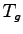 $\displaystyle T_g$