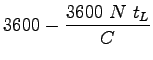 $\displaystyle 3600-\frac{3600~N~t_L}{C}$