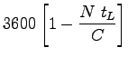 $\displaystyle 3600\left[1-\frac{N~t_L}{C}\right]$