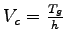 $ V_c = \frac{T_g}{h}$