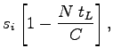 $\displaystyle s_i\left[1-\frac{N~t_L}{C}\right],$