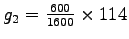 $ g_2 = \frac{600}{1600}\times114$