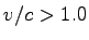 $ v/c >1.0$