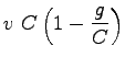 $\displaystyle v~C\left(1-\frac{g}{C}\right)$