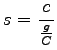 $\displaystyle s=\frac{c}{\frac{g}{C}}$