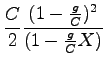 $\displaystyle \frac{C}{2}\frac{(1-\frac{g}{C})^2}{(1-\frac{g}{C}X)}$