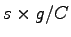 $\displaystyle s\times g/C$