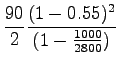$\displaystyle \frac{90}{2}\frac{(1-0.55)^2}{(1-\frac{1000}{2800})}$