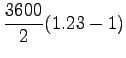 $\displaystyle \frac{3600}{2}(1.23-1)$