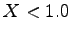 $ X<1.0$