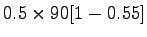 $\displaystyle 0.5\times 90[1-0.55]$