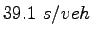 $\displaystyle 39.1~s/veh$