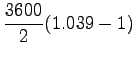 $\displaystyle \frac{3600}{2}(1.039-1)$
