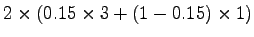 $\displaystyle 2 \times(0.15 \times 3+(1-0.15)\times 1)$