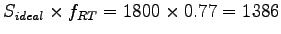$\displaystyle S_{ideal}\times f_{RT} = 1800\times 0.77 = 1386$