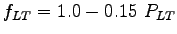 $ f_{LT}=1.0-0.15~P_{LT}$