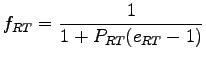 $\displaystyle f_{RT} = \frac{1}{1+P_{RT}(e_{RT}-1)}$