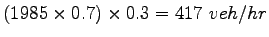 $ (1985\times 0.7) \times 0.3=
417~veh/hr$