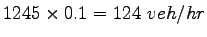 $ 1245\times0.1 = 124~veh/hr$