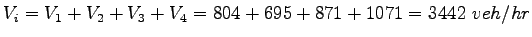 $ V_i = V_1+ V_2+ V_3+ V_4 = 804+695+871+1071 = 3442~veh/hr$