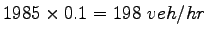 $ 1985\times 0.1 = 198~veh/hr$