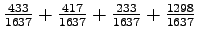 $ \frac{433}{1637} + \frac{417}{1637} + \frac{233}{1637} +
\frac{1298}{1637} $