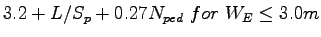 $\displaystyle 3.2 + L/ S_p + 0.27 N_{ped}~for~W_E \leq 3.0 m$