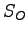 $ S_{O}$