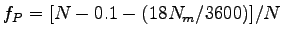 $\displaystyle f_P = [ N - 0.1 - (18N_m/3600 ) ] / N$