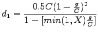 $\displaystyle d_1 = \frac{0.5C(1-\frac{g}{C})^2}{1-[min(1,X)\frac{g}{C}]}$