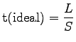 $\displaystyle \mathrm{t(ideal)} = \frac {L}{S}$
