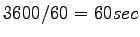 $ 3600/60 = 60 sec $