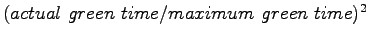 $ (actual~green~time / maximum~green~time)^2$