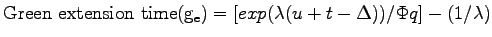 $\displaystyle \mathrm{Green~extension~time(g_e)} = [exp(\lambda(u+t-\Delta))/\Phi q] - (1/\lambda)$
