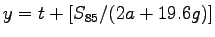 $\displaystyle y = t + [S_{85} / (2a+19.6g)]$
