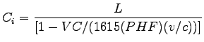 $\displaystyle C_i = \frac{L}{[1-VC/(1615(PHF)(v/c))]}$