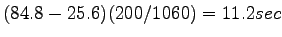 $\displaystyle (84.8-25.6)(200/1060) = 11.2 sec$