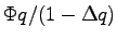 $\displaystyle \Phi q/(1-\Delta q)$