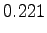 $\displaystyle 0.221$