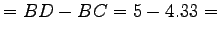 $\displaystyle = BD-BC = 5-4.33 =$