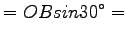 $\displaystyle = OB sin 30^\circ =$