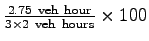 $ {\frac{2.75~\mathrm{veh~hour}}{3\times{2}~\mathrm{veh~hours}}}\times{100}$