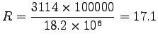 $\displaystyle R = \frac{3114 \times 100000}{18.2 \times 10^6} = 17.1$