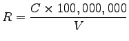 $\displaystyle R = \frac{C \times 100,000,000}{V}$