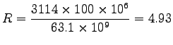 $\displaystyle R = \frac{3114 \times 100 \times 10^6}{63.1 \times 10^9} = 4.93$
