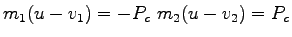 $\displaystyle m_1(u-v_1) = -P_c~m_2(u-v_2) = P_c$