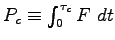 $ P_c\equiv\int^{\tau_c}_0 F~dt$